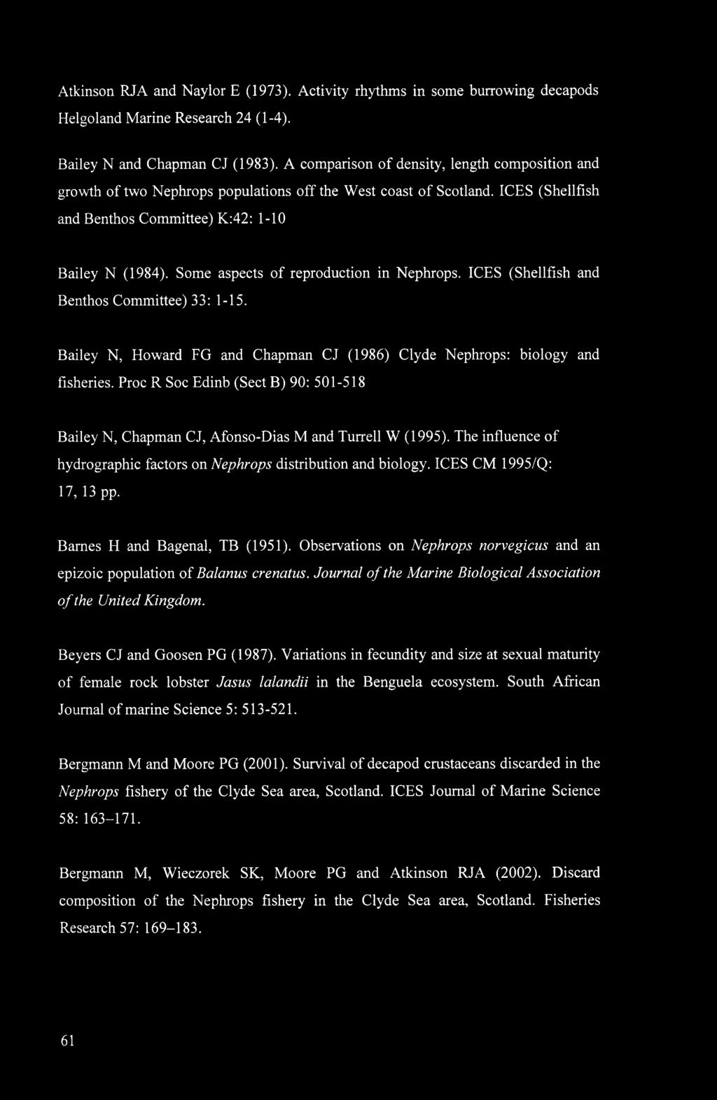 Some aspects of reproduction in Nephrops. ICES (Shellfish and Benthos Committee) 33: 1-15. Bailey N, Howard FG and Chapman CJ (1986) Clyde Nephrops: biology and fisheries.