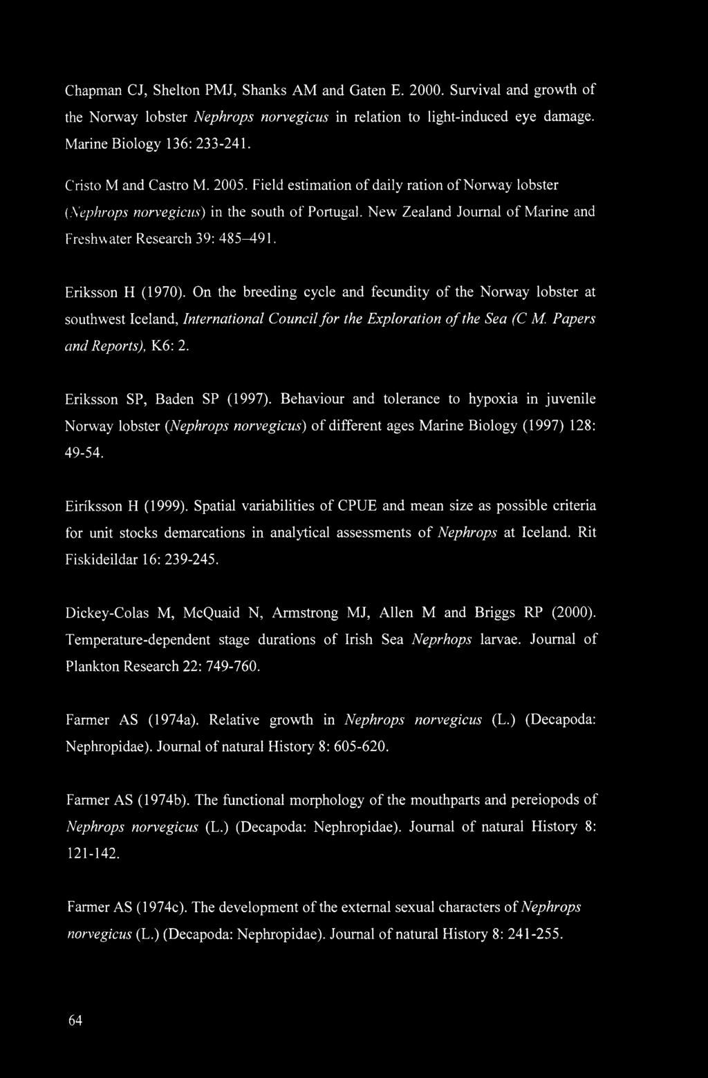 Eriksson H (1970). On the breeding cycle and fecundity of the Norway lobster at southwest Iceland, International Council for the Exploration of the Sea (CM. Papers and Reports), K6: 2.