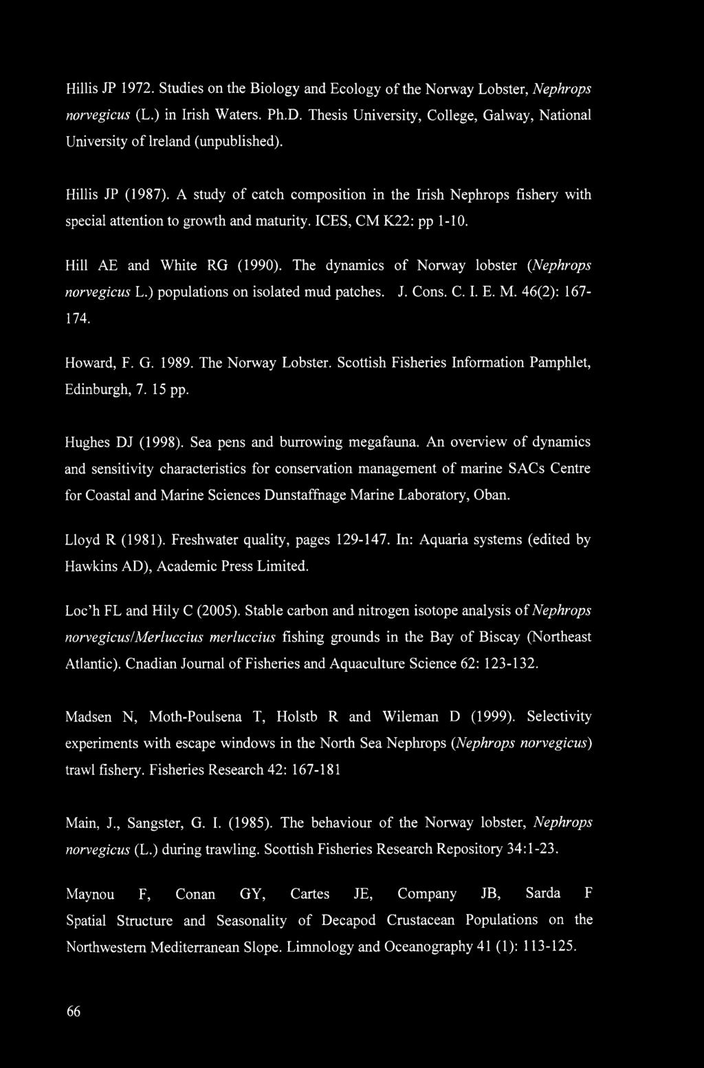 A study of catch composition in the Irish Nephrops fishery with special attention to growth and maturity. ICES, CM K22: pp 1-10. Hill AE and White RG (1990).