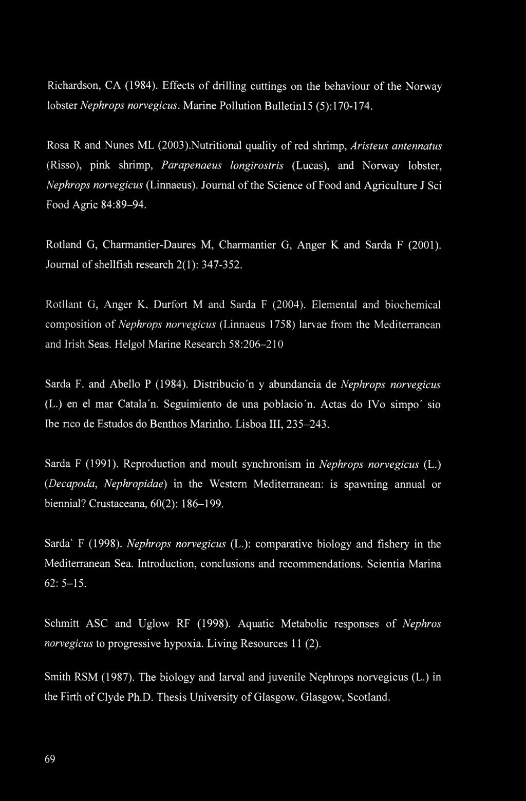 Journal of the Science of Food and Agriculture J Sci Food Agric 84:89-94. Rotland G, Charmantier-Daures M, Charmantier G, Anger K and Sarda F (2001). Journal of shellfish research 2(1): 347-352.