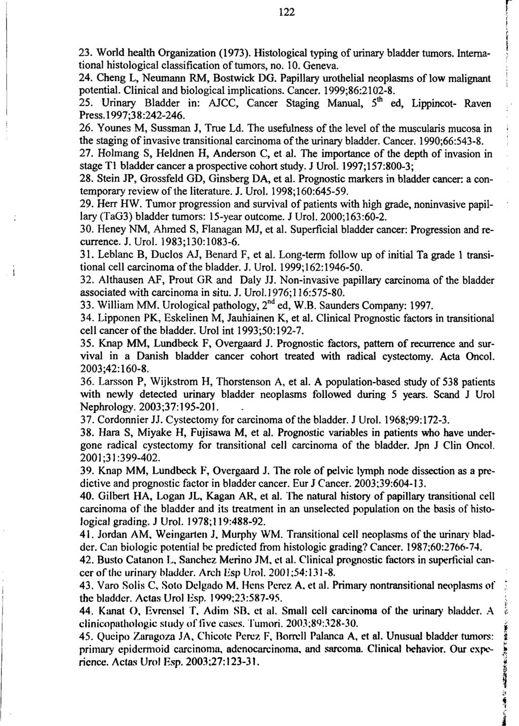 122 Γ! i I ί 23. World health Organization (1973). Histological typing of urinary bladder tumors. Interna- ' tional histological classification of tumors, no. 10. Geneva. 24.