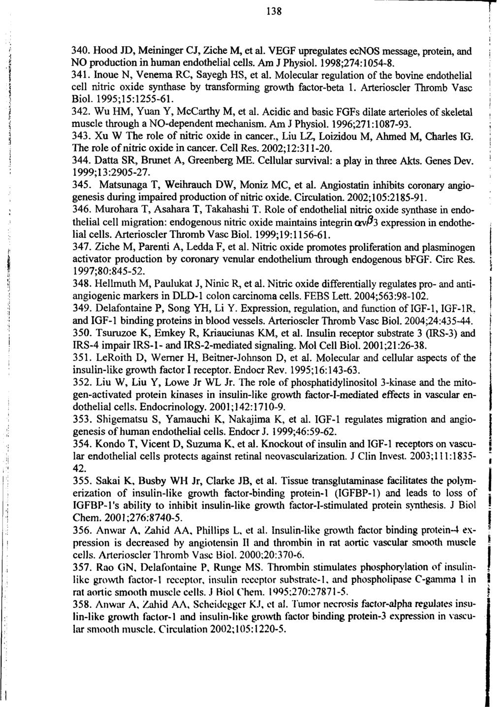 138 340. Hood JD, Meininger CJ, Ziche M, et al. VEGF upregulates ecnos message, protein, and NO production in human endothelial cells. Am J Physiol. 1998;274:1054-8. 341.