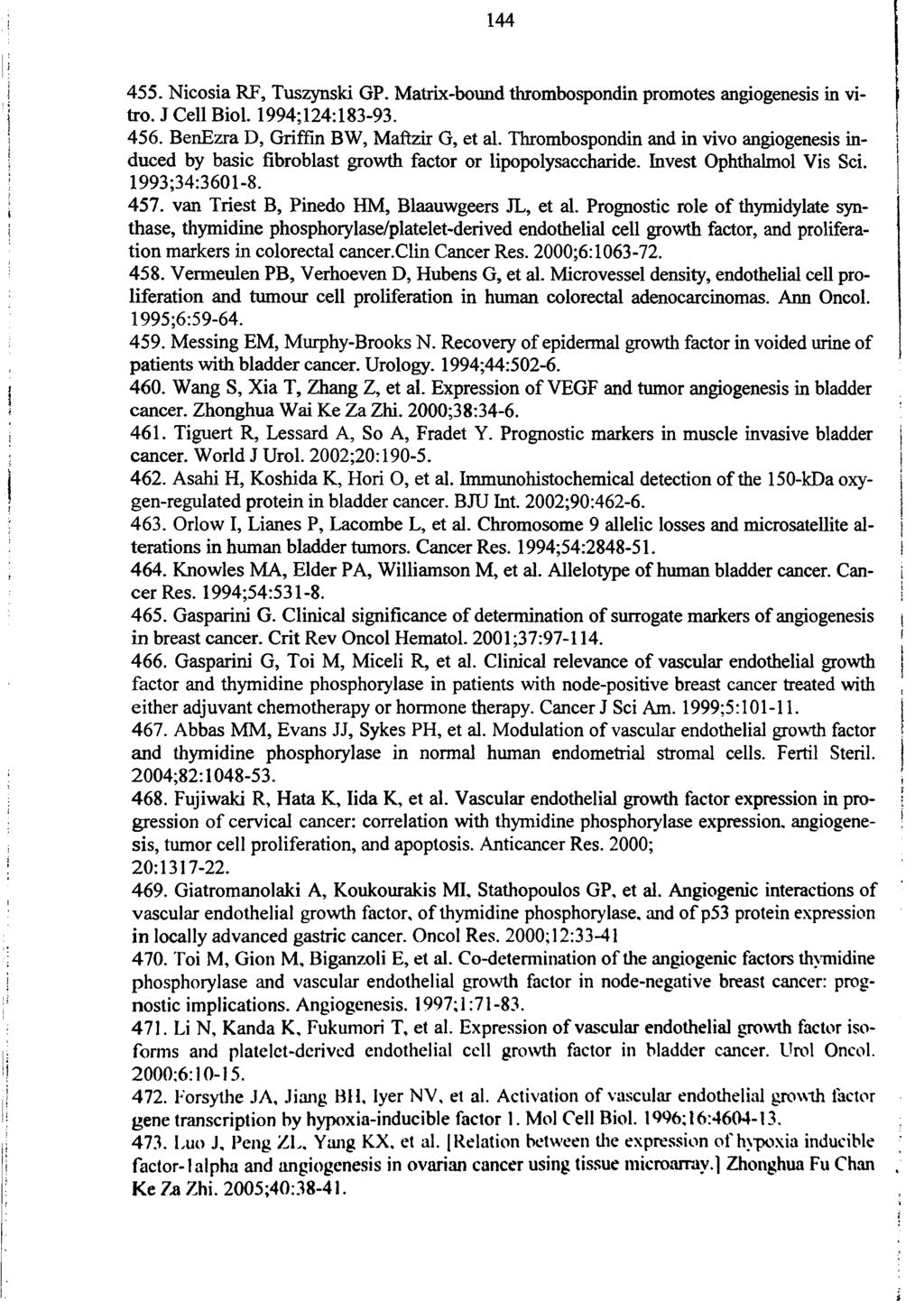 144 455. Nicosia RF, Tuszynski GP. Matrix-bound thrombospondin promotes angiogenesis in vitro. J Cell Biol. 1994;124:183-93. 456. BenEzra D, Griffin BW, Maftzir G, et al.