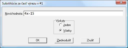 Vkladať výraz do výrazu si ukážeme v nasledujúcej úlohe. Úloha 2.5: Vypočítajte hodnotu predchádzajúceho výrazu z úlohy 2.4 pre a=4x-15, b=7+x.