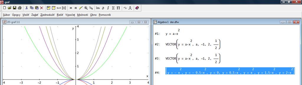 1: Nakreslite graf funkcie f: y=ax 2 pre rôzne hodnoty parametra a. Zadáme funkciu a použijeme príkaz Výpočet > Vektor.