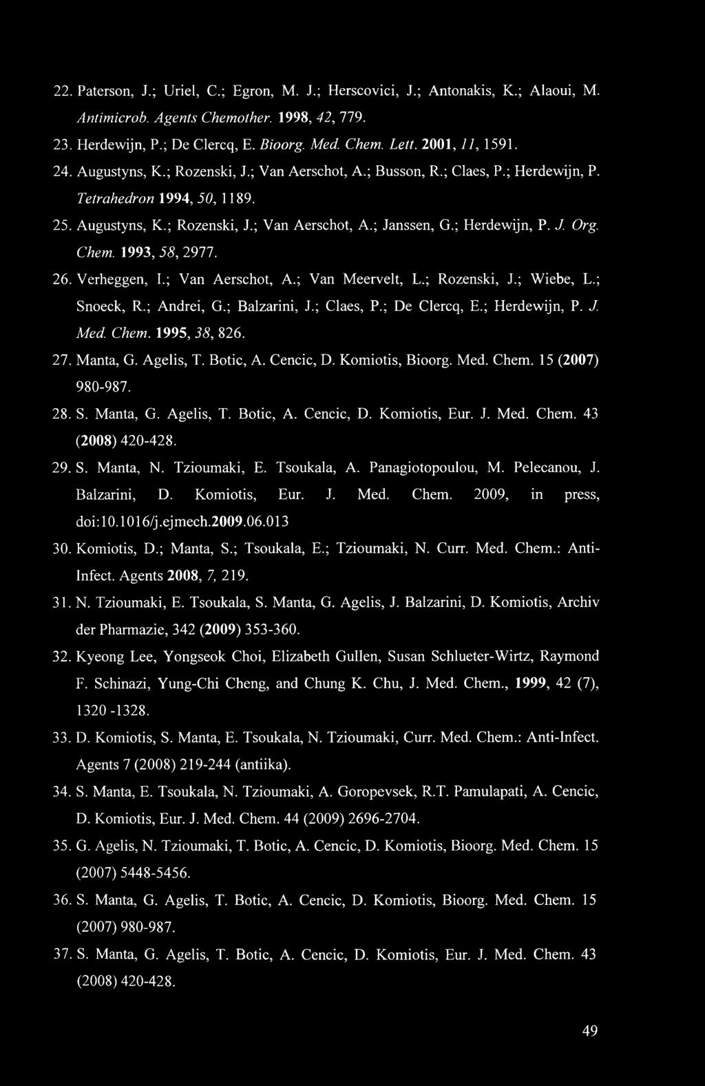 ; Herdewijn, P. J. Org. Chem. 1993, 58, 2977. 26. Verheggen, I.; Van Aerschot, A.; Van Meervelt, L.; Rozenski, J.; Wiebe, L.; Snoeck, R.; Andrei, G.; Balzarini, J.; Claes, P.; De Clercq, E.