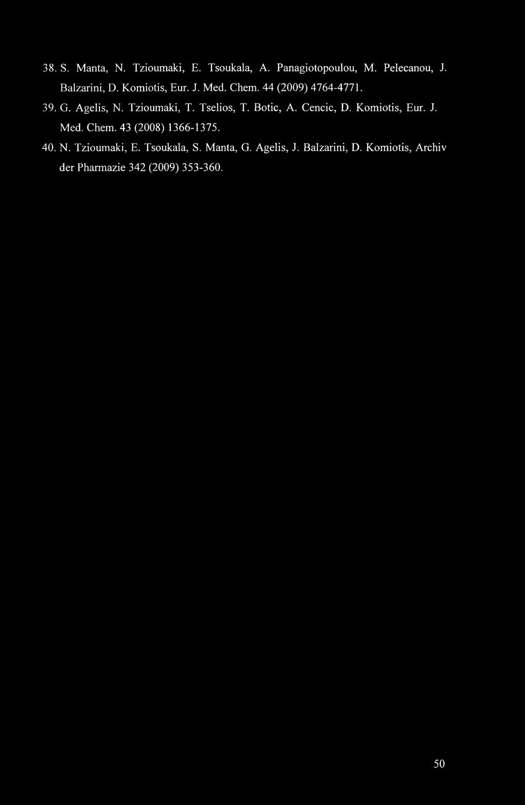 Botic, A. Cencic, D. Komiotis, Eur. J. Med. Chem. 43 (2008) 1366-1375. 40. N. Tzioumaki, E.