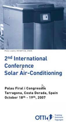 ΙΕΘΝΕΣ ΣΥΝΕ ΡΙΟ ΓΙΑ ΤΟΝ ΗΛΙΑΚΟ ΚΛΙΜΑΤΙΣΜΟ Ανακοινώθηκε το 2 ο διεθνές συνέδριο για τον ηλιακό κλιµατισµό που θα διοργανωθεί στην Ισπανία, την περίοδο 18-19 Οκτωβρίου 2007.
