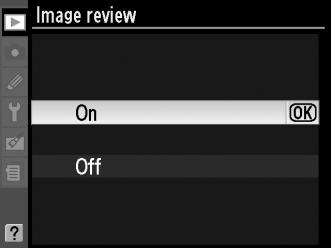 Image Review (Ανασκόπηση εικόνων) κουμπί G D μενού απεικόνισης Επιλέξτε εάν οι φωτογραφίες θα εμφανίζονται αυτόματα στην οθόνη αμέσως μετά τη λήψη.