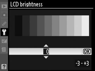 LCD Brightness (Φωτεινότητα LCD) κουμπί G B μενού ρυθμίσεων Το μενού φωτεινότητας LCD περιέχει τις ακόλουθες επιλογές: LCD brightness (Φωτεινότητα LCD): Θα εμφανιστεί το μενού στα δεξιά.