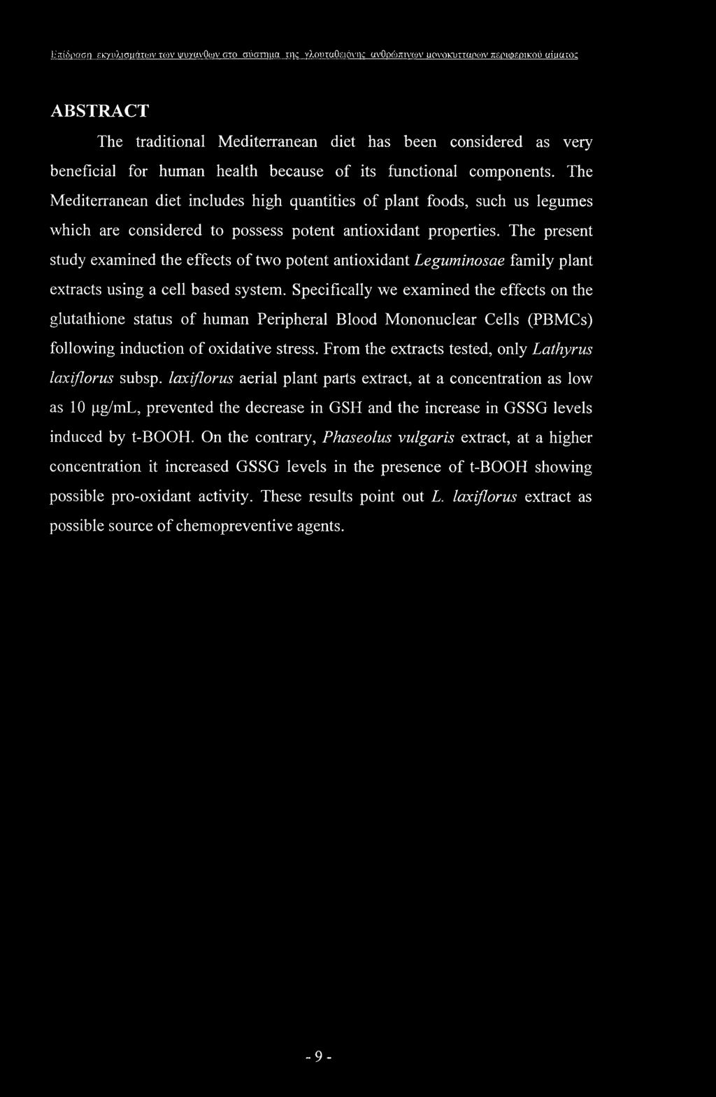 The present study examined the effects of two potent antioxidant Leguminosae family plant extracts using a cell based system.