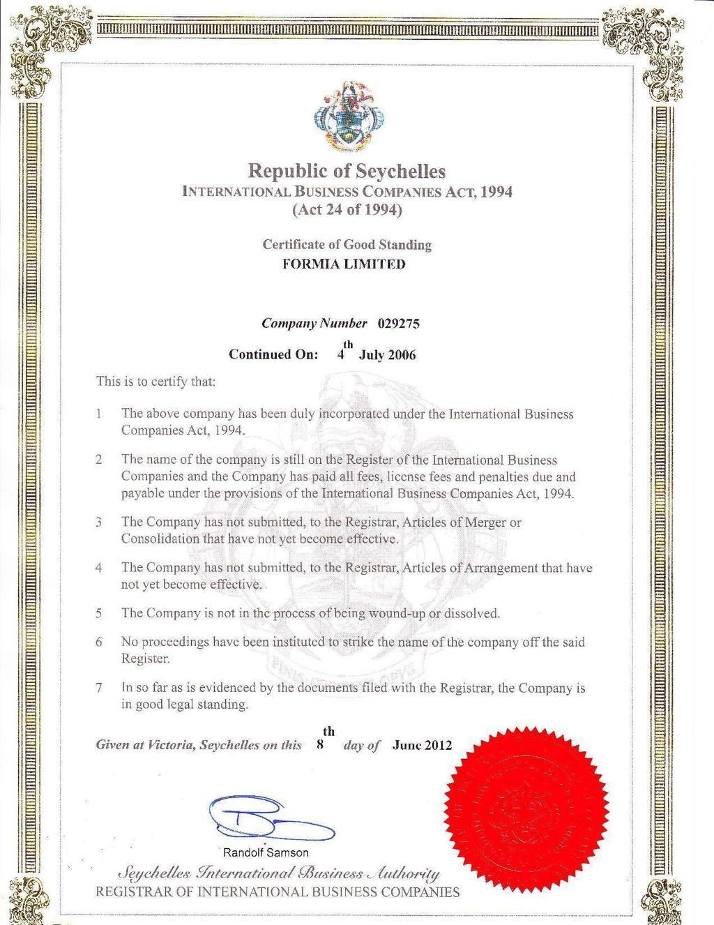Republic of Seychelles IxrnnNauoNAL BusrxEss Couplxrns Acr, 1994 (Lct 24 of 1994) Certificate of Good Standing FORMIA LIMITED This is to certify that: Company Number 029275 Continued On: 4'h J.