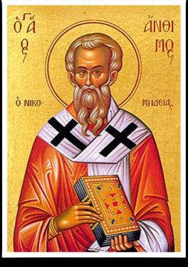 ANNUNCIATION GREEK ORTHODOX CATHEDRAL OF NEW ENGLAND WEEKLY BULLETIN 3 September 2017 The Holy Hieromartyr Anthimus, Bishop of Nicomedia Τοῦ Ἁγίου Ἱερομάρτυρος Ἀνθίμου, Ἐπισκόπου Νικομηδείας