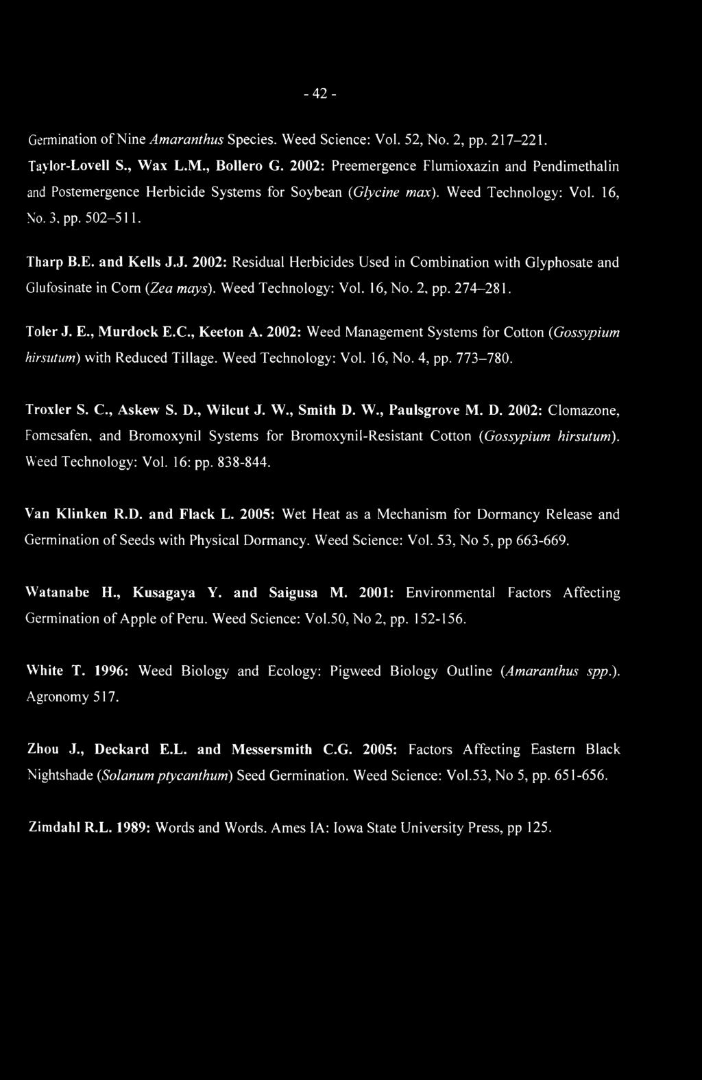 -42- Germination ofninq Amaranthus Species. Weed Science: Vol. 52, No. 2, pp. 217-221. Taylor-Lovell S., Wax L.M., Bollero G.