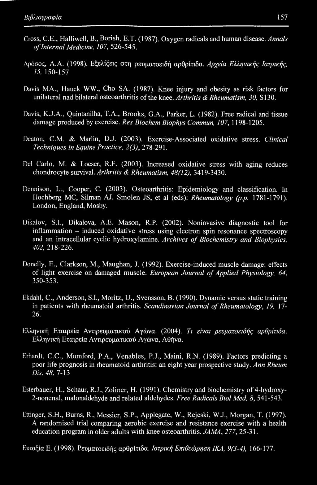 Knee injury and obesity as risk factors for unilateral nad bilateral osteoarthritis of the knee. Arthritis & Rheumatism, 30, SI 30. Davis, K.J.A., Quintanilha, T.A., Brooks, G.A., Parker, L. (1982).