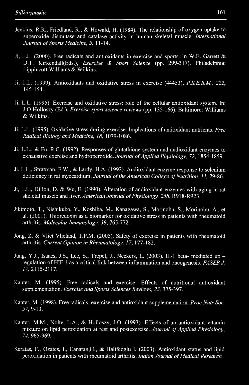 299-317). Philadelphia: Lippincott Williams & Wilkins. Ji, L.L. (1999). Antioxidants and oxidative stress in exercise (44453), P.S.E.B.M., 222, 145-154. Ji, L.L. (1995).