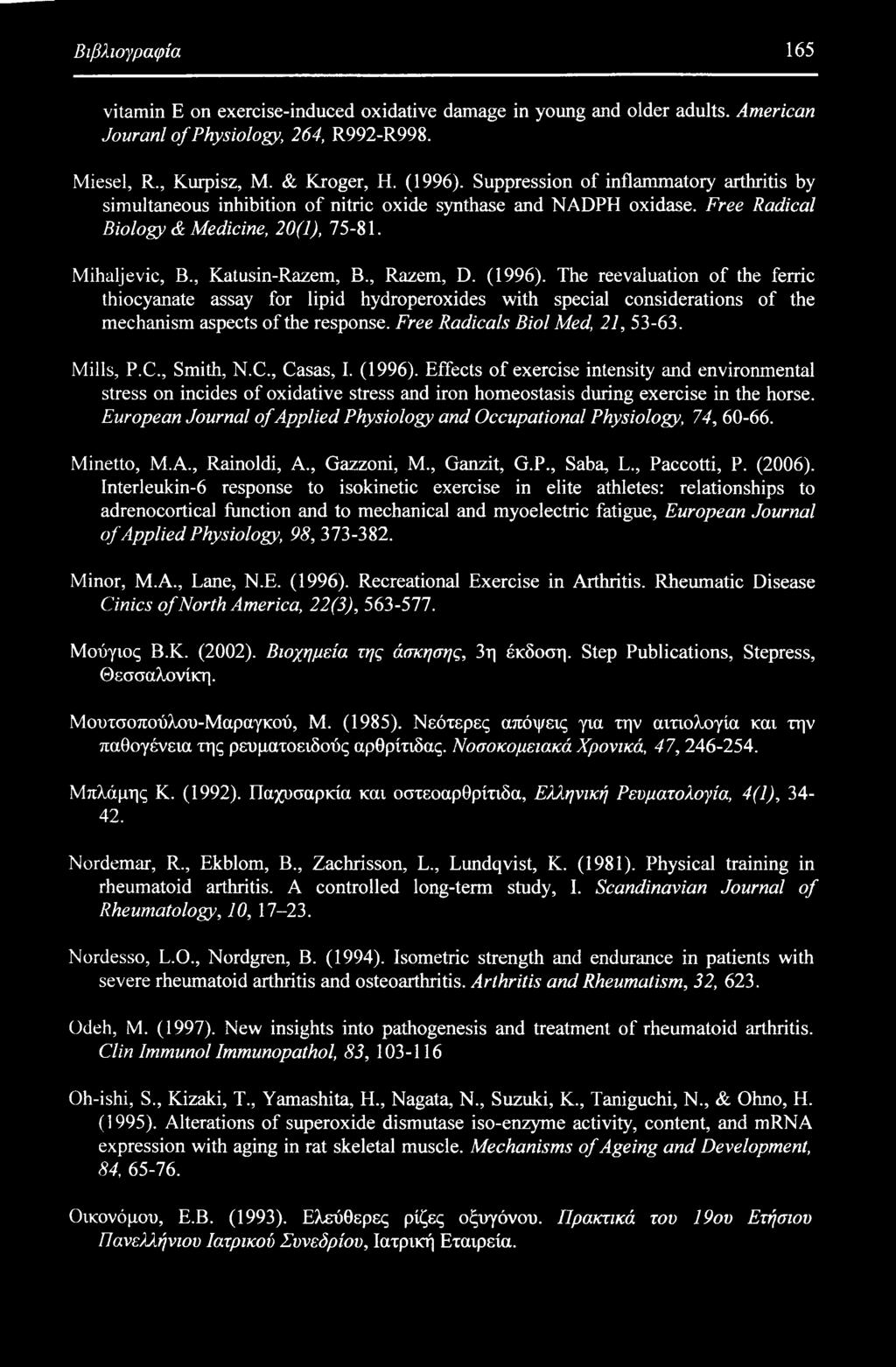 (1996). The reevaluation of the ferric thiocyanate assay for lipid hydroperoxides with special considerations of the mechanism aspects of the response. Free Radicals Biol Med, 21, 53-63. Mills, P.C.