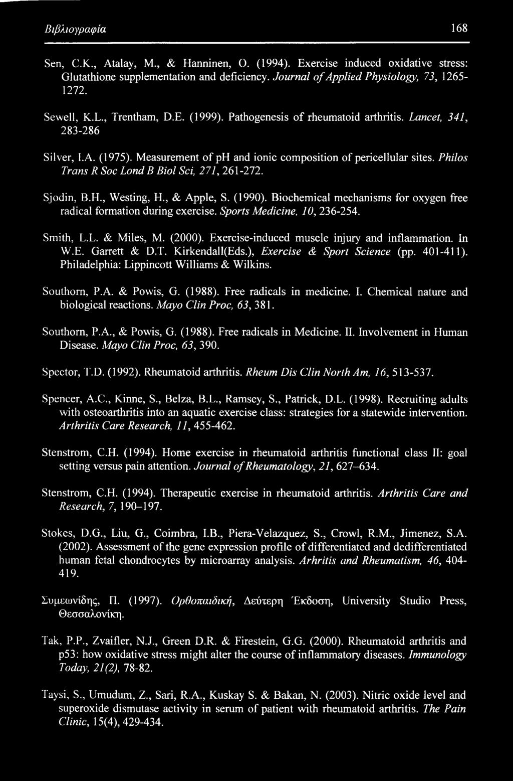 Philos Trans R Soc Lond B Biol Sci, 271, 261-272. Sjodin, B.H., Westing, H., & Apple, S. (1990). Biochemical mechanisms for oxygen free radical formation during exercise. Sports Medicine, 10, 236-254.