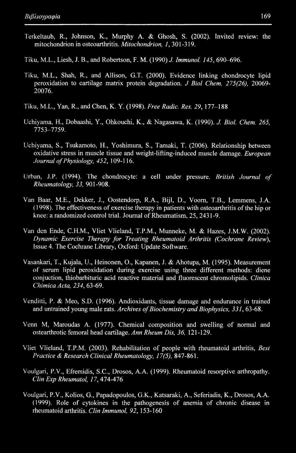 J Biol Chem, 275(26), 20069-20076. Tiku, M.L., Yan, R., and Chen, K. Y. (1998). Free Radio. Res. 29, 177-188 Uchiyama, H., Dobaashi, Y., Ohkouchi, K., & Nagasawa, K. (1990). J. Biol. Chem. 265, 7753-7759.