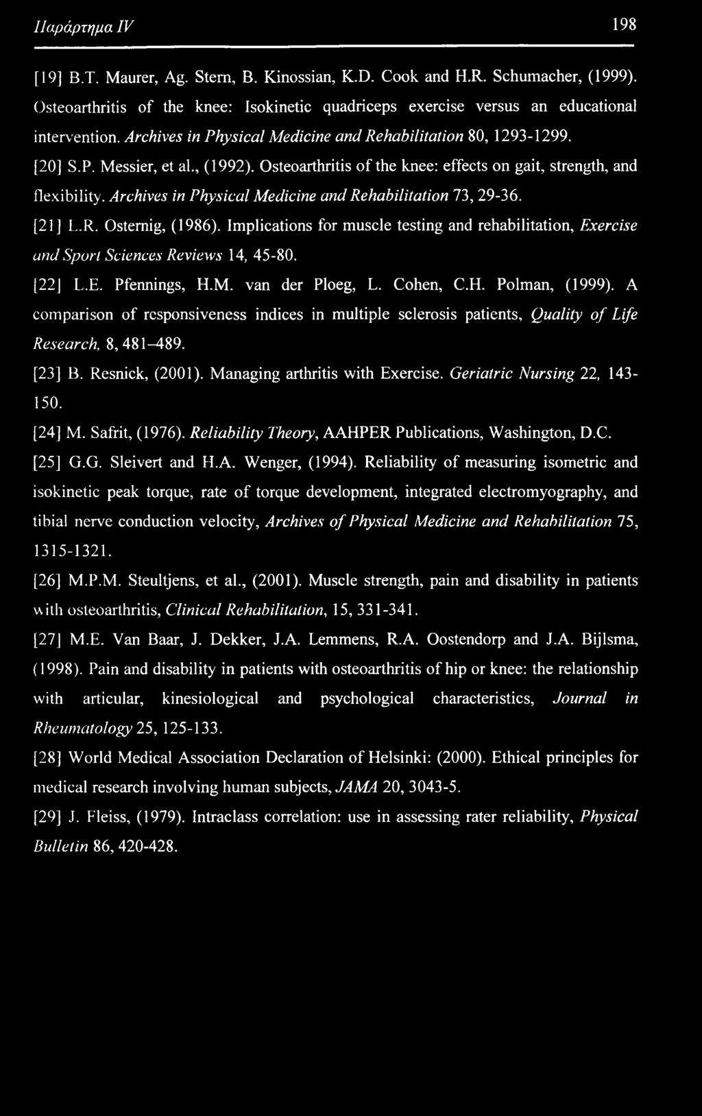 Archives in Physical Medicine and Rehabilitation 73, 29-36. [21] L.R. Ostemig, (1986). Implications for muscle testing and rehabilitation. Exercise and Sport Sciences Reviews 14, 45-80. [22] L.E. Pfennings, H.