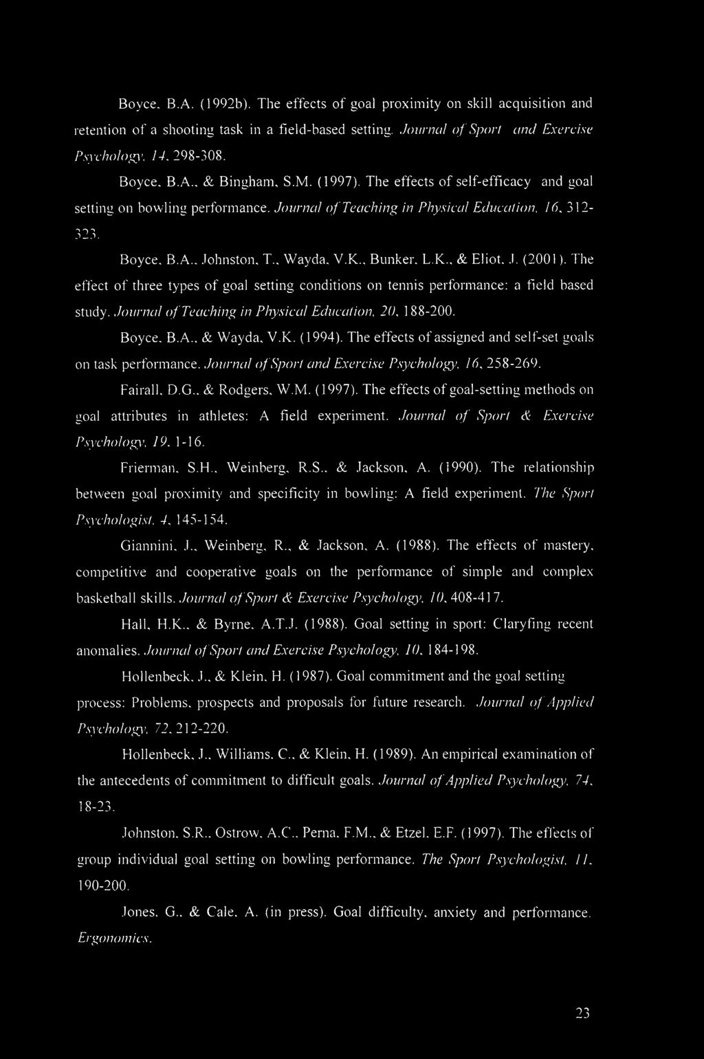 .1. (2001). The effect of three types of goal setting conditions on tennis performance: a field based study. Journal of Teaching in Physical Education, 20, 188-200. Boyce. B.A.. & Wayda, V.K. (1994).