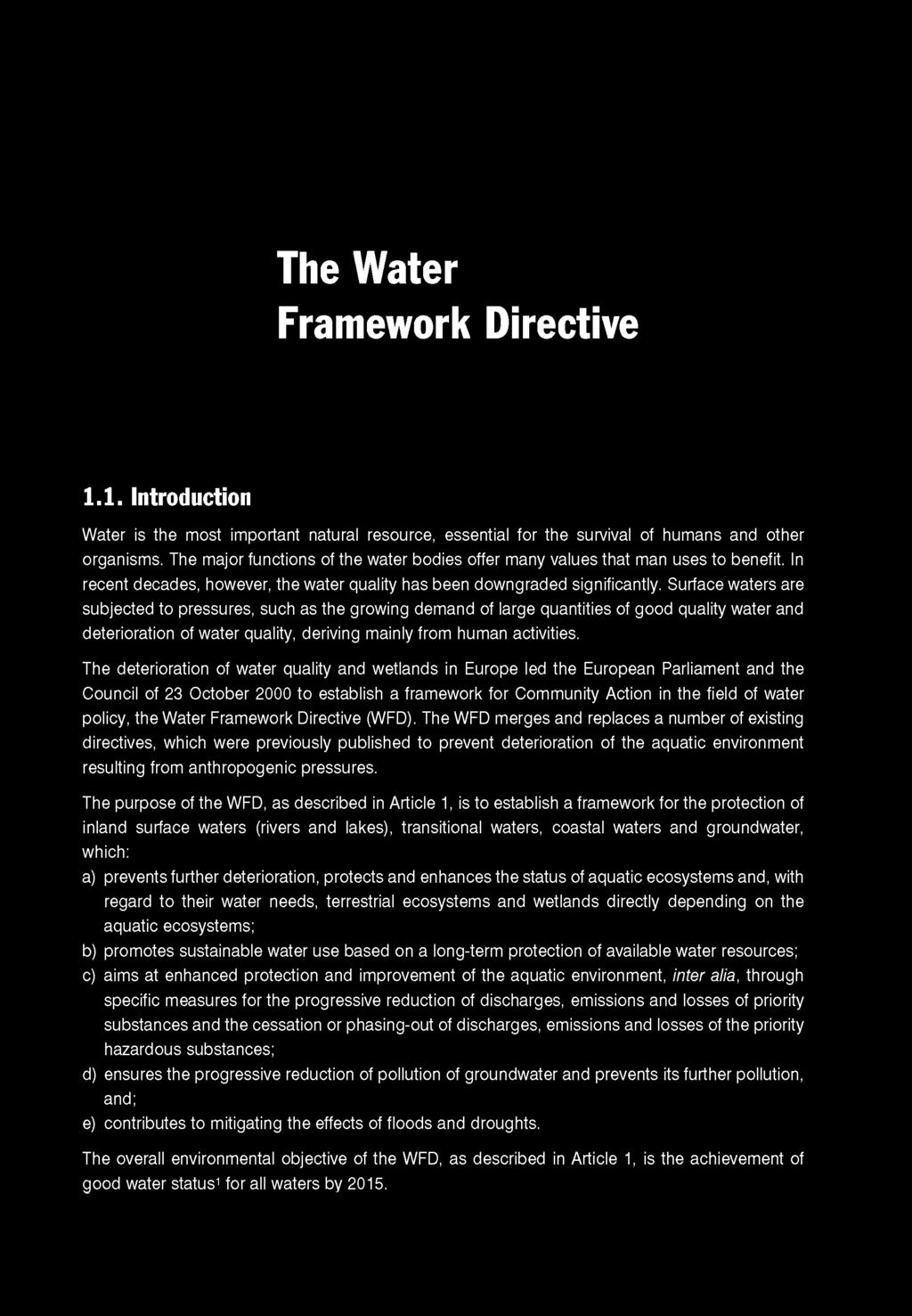 The Water Framework Directive 1.1. Introduction Water is the most important natural resource, essential for the survival of humans and other organisms.