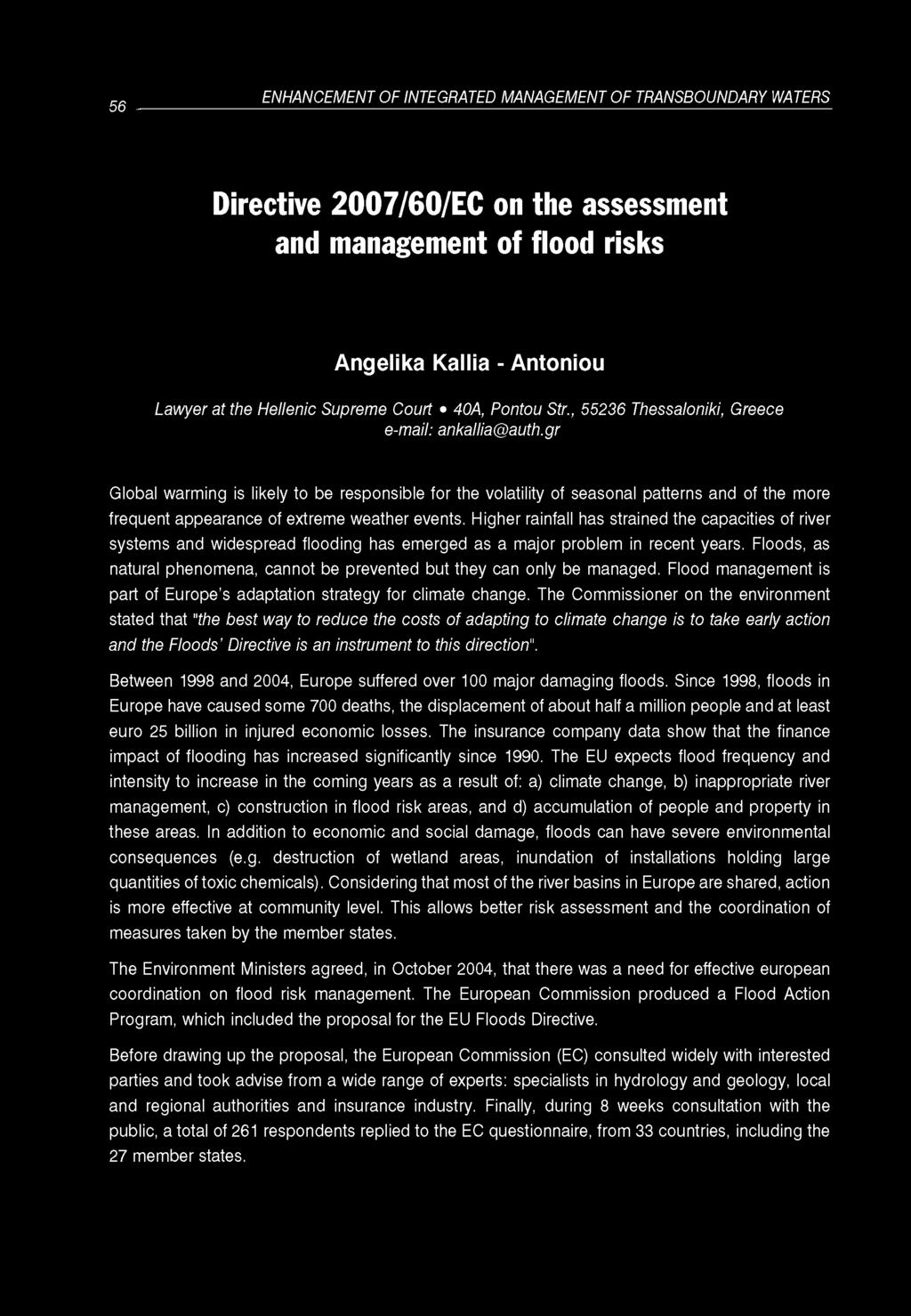 56 ENHANCEMENT OF INTEGRATED MANAGEMENT OF TRANSBOUNDARY WATERS Directive 2007/60/EC on the assessment and management of flood risks Angelika Kallia - Antoniou Lawyer at the Hellenic Supreme Court