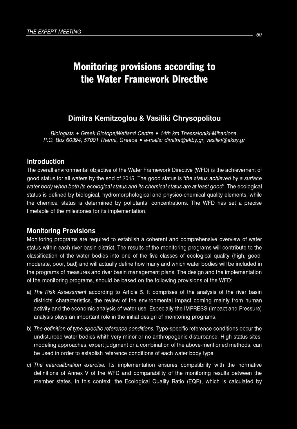 THE EXPERT MEETING 69 Monitoring provisions according to the Water Framework Directive Dimitra Kemitzoglou & Vasiliki Chrysopolitou Biologists Greek Biotope/Wetland Centre 14th km