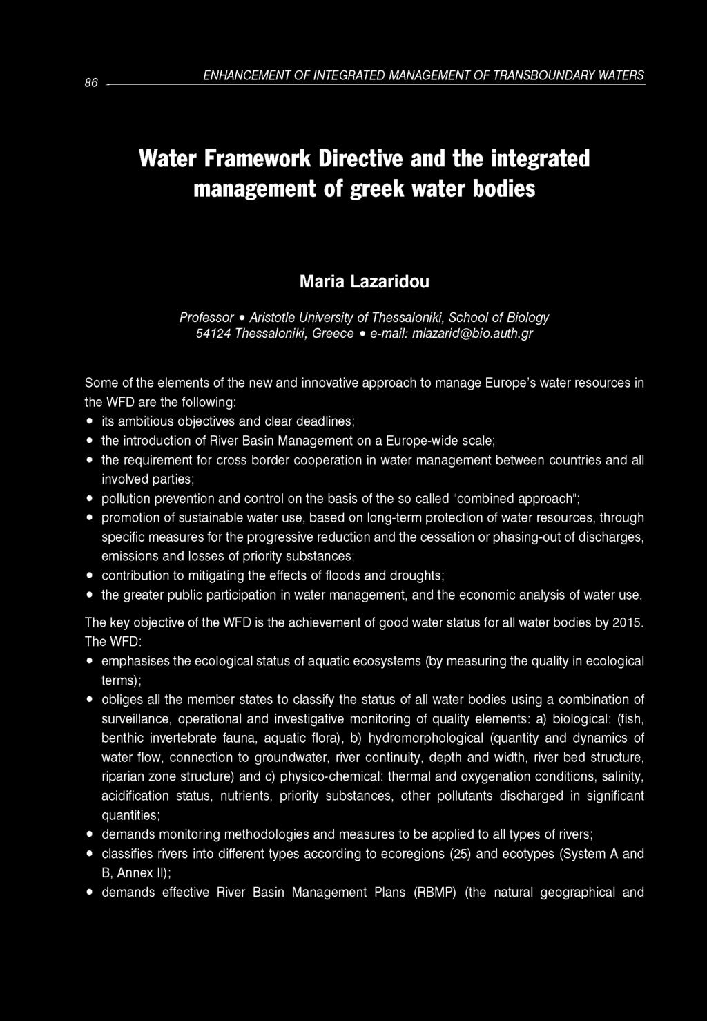 86 ENHANCEMENT OF INTEGRATED MANAGEMENT OF TRANSBOUNDARY WATERS Water Framework Directive and the integrated management of greek water bodies Maria Lazaridou Professor Aristotle University of