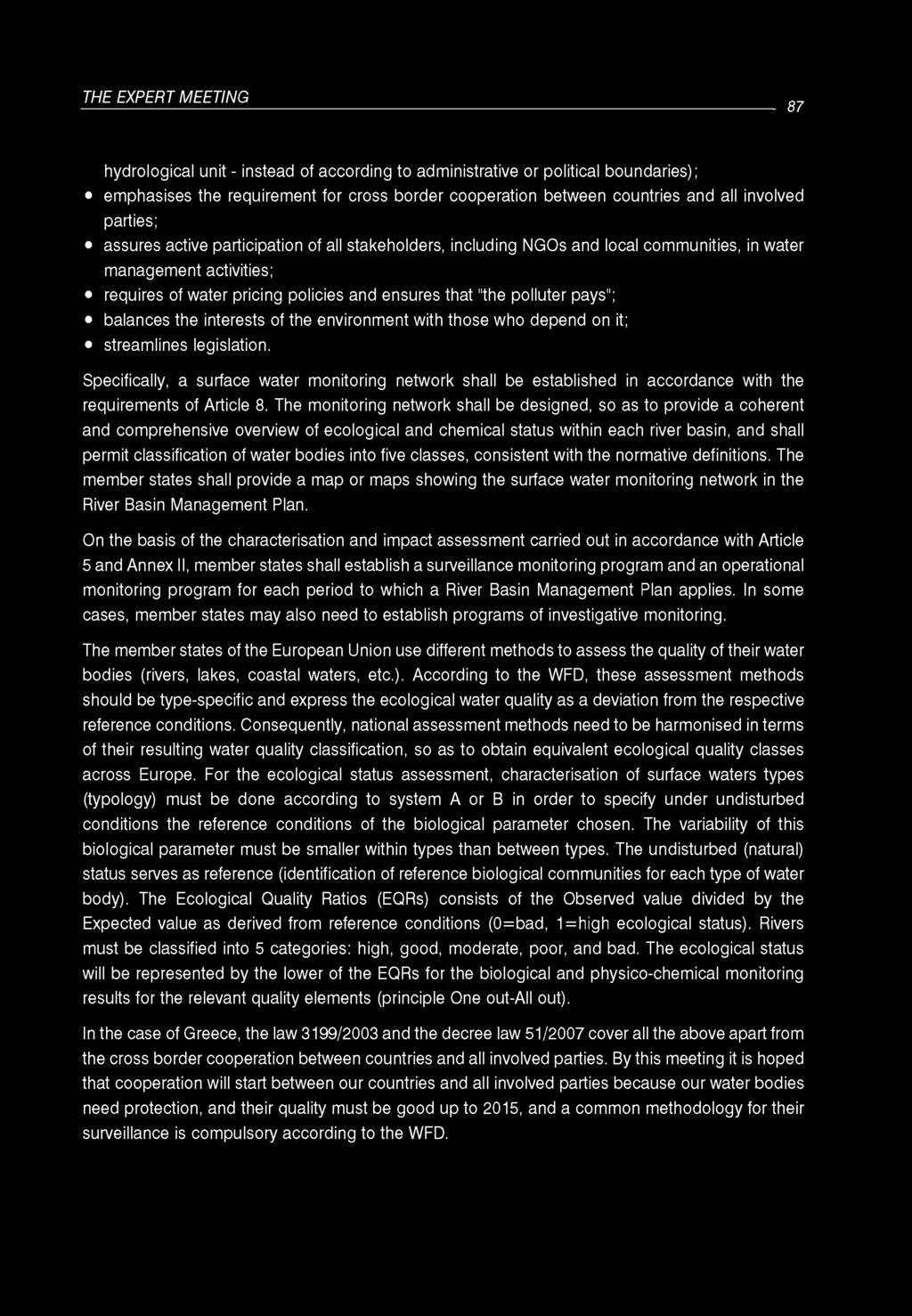 THE EXPERT MEETING 87 hydrological unit - instead of according to administrative or political boundaries); emphasises the requirement for cross border cooperation between countries and all involved