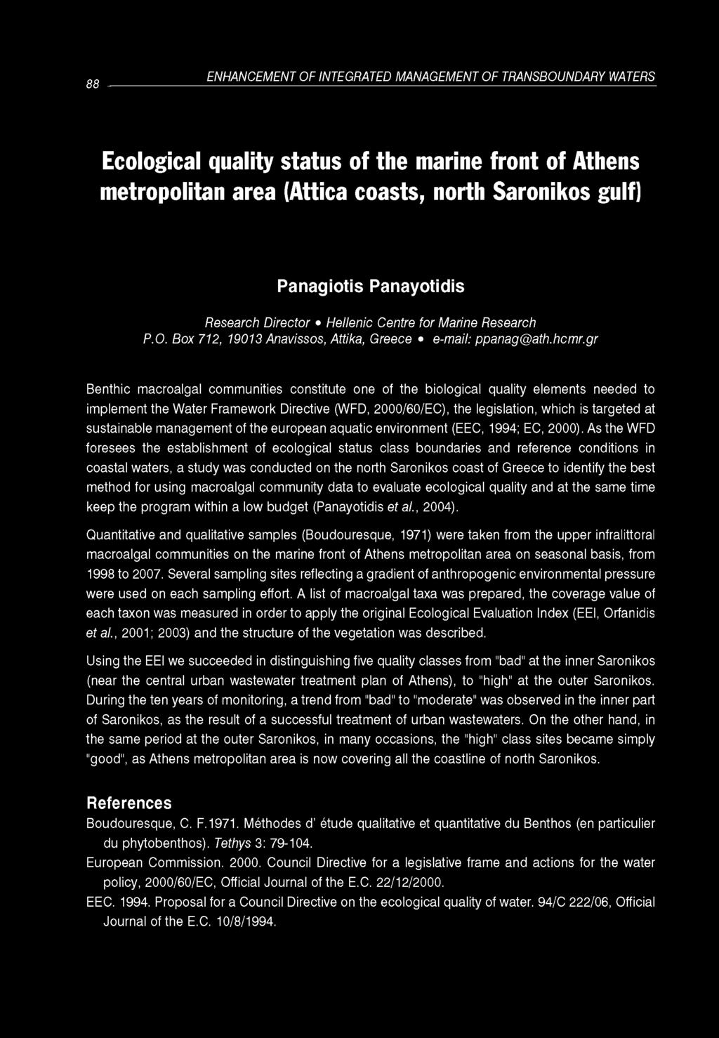 88 ENHANCEMENT OF INTEGRATED MANAGEMENT OF TRANSBOUNDARY WATERS Ecological quality status of the marine front of Athens metropolitan area (Attica coasts, north Saronikos gulf) Panagiotis Panayotidis