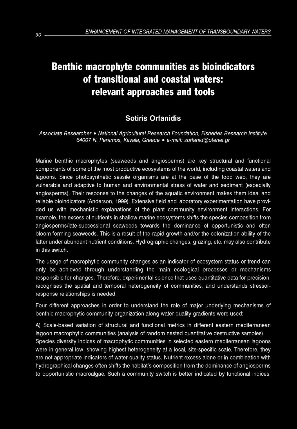 90 ENHANCEMENT OF INTEGRATED MANAGEMENT OF TRANSBOUNDARY WATERS Benthic macrophyte communities as bioindicators of transitional and coastal waters: relevant approaches and tools Sotiris Orfanidis