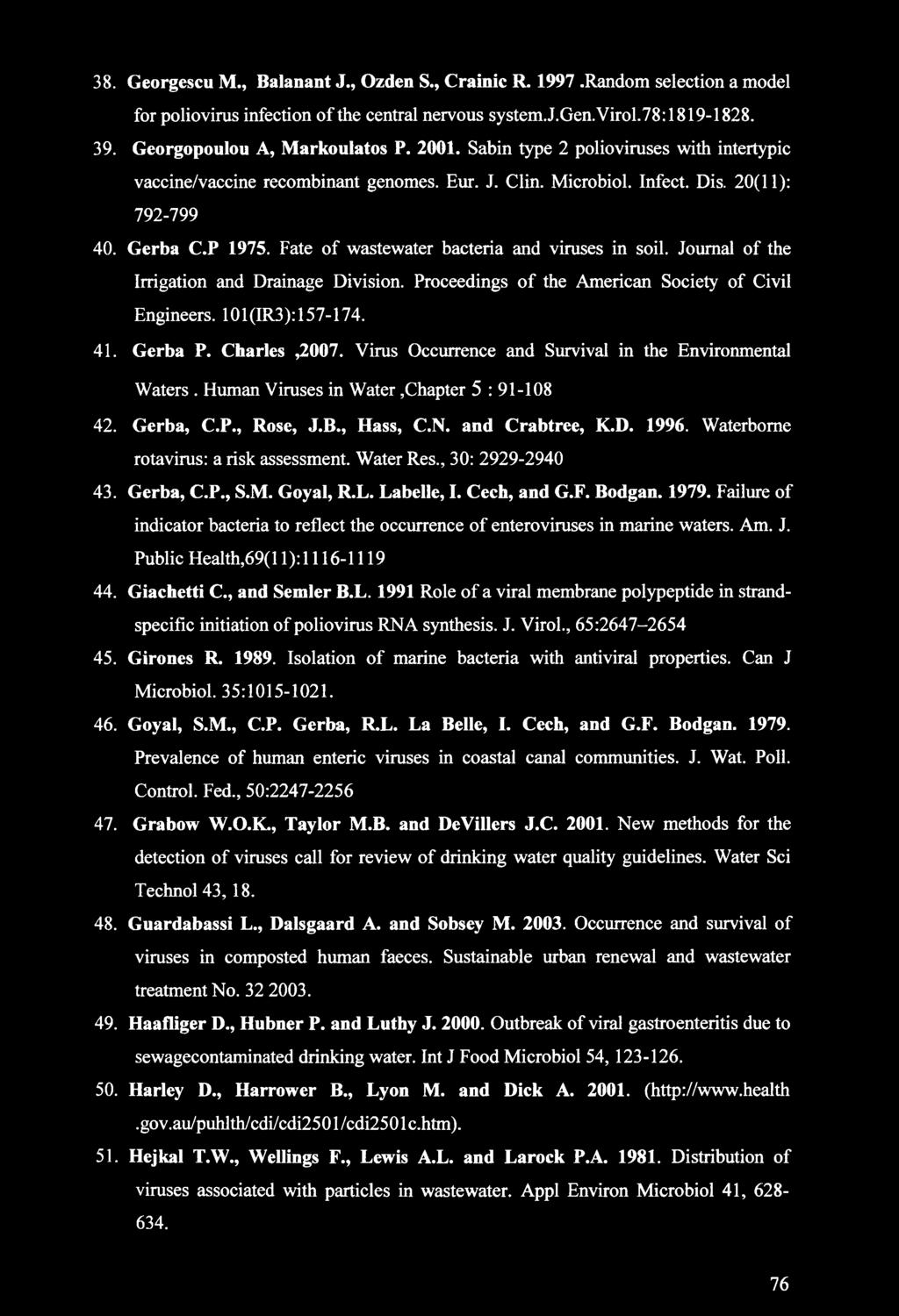 38. Georgescu M., Balanant J., Ozden S., Crainic R. 1997.Random selection a model for poliovirus infection of the central nervous system.j.gen.virol.78:1819-1828. 39. Georgopoulou A, Markoulatos P.