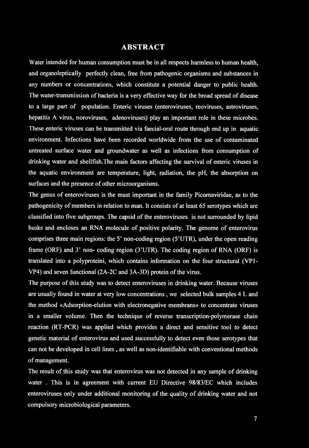 ABSTRACT Water intended for human consumption must be in all respects harmless to human health, and organoleptically perfectly clean, free from pathogenic organisms and substances in any numbers or