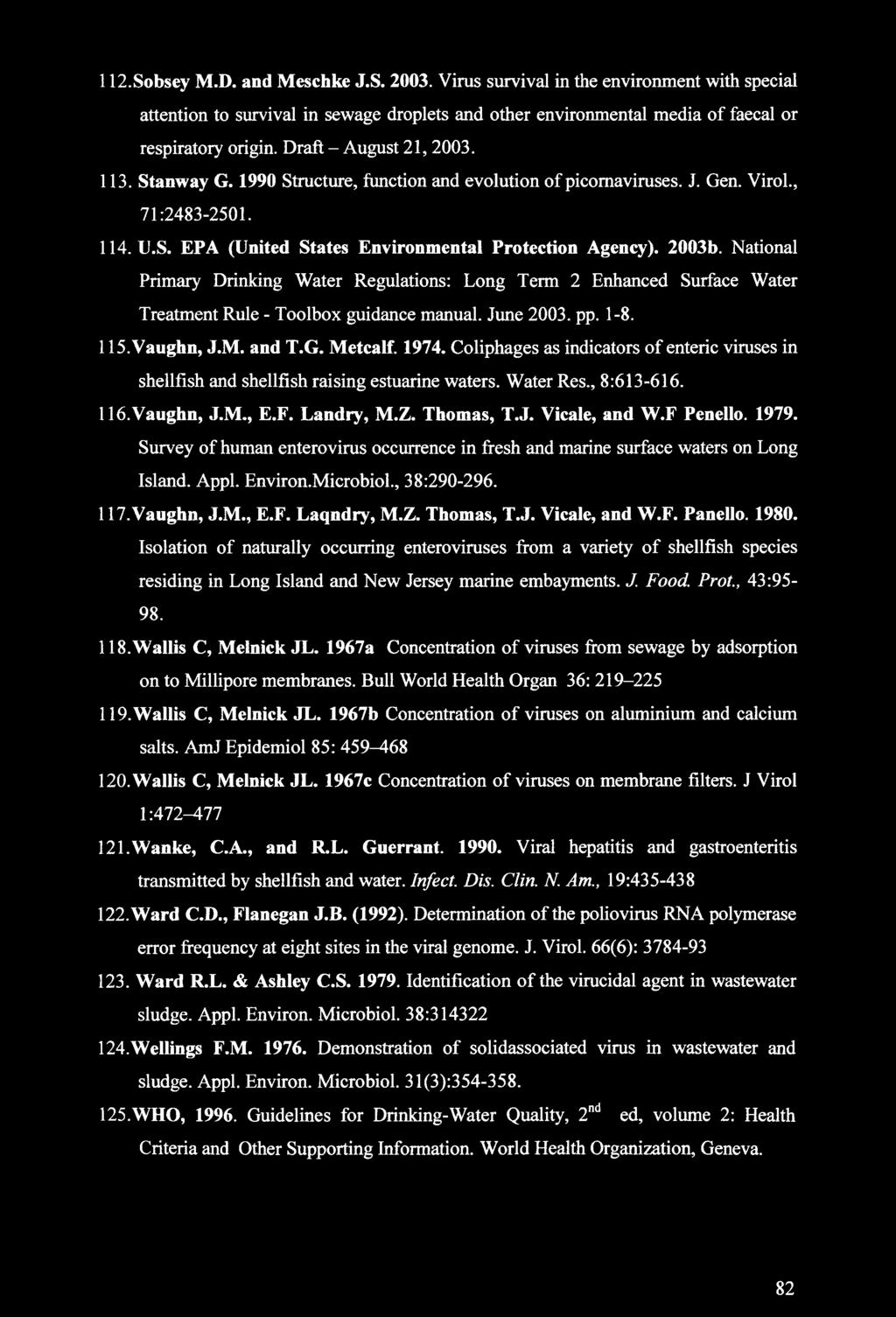 National Primary Drinking Water Regulations: Long Term 2 Enhanced Surface Water Treatment Rule - Toolbox guidance manual. June 2003. pp. 1-8. 115. Vaughn, J.M. and T.G. Metcalf. 1974.