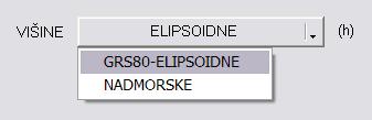 VIŠINE Izbor izvornih ali ciljnih višin točk. ELIPSOIDNE Gre za elipsoidne višine. Oznaka višine je: (h). Referenčna ploskev za merjenje višin je izbrani referenčni elipsoid.