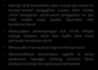 Melaksanakan strategi halang dan sekat (restrain & restriction) kepada jalan-jalan utama pada waktu tertentu di pusat bandar dan CBD Mengutip bayaran masuk ke dalam bandar dan CBD untuk kenderaan