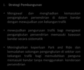 3 penumpang sediada Mencapai sasaran perkongsian Mod 50:50 secara berperingkat sehingga tahun 2045 Halangan secara berperingkat kepada kenderaan persendirian masuk ke dalam bandar dan kawasan tumpuan