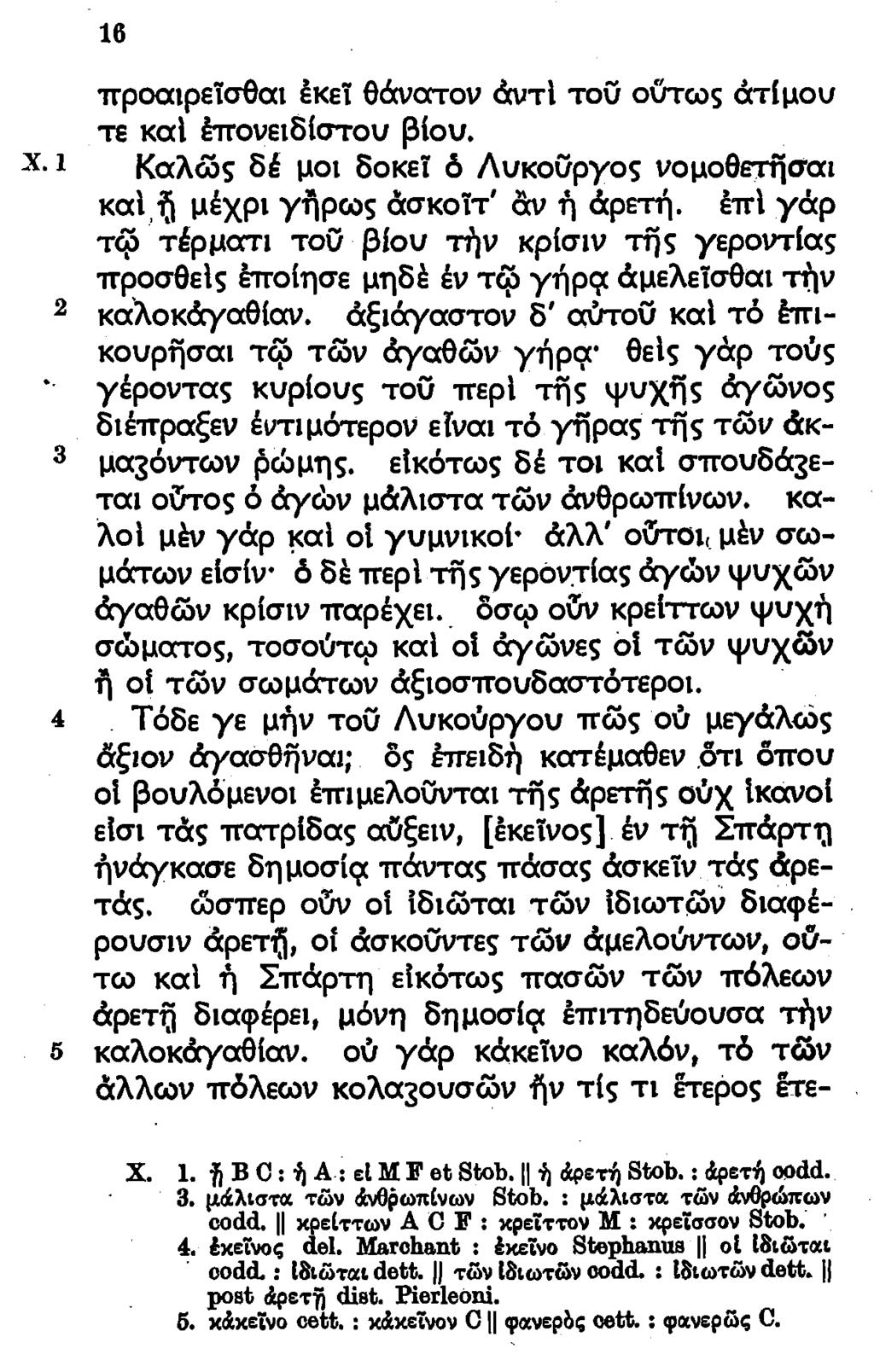 16 προαιρεΐσθαι έκεΐ θάνατον άντί του oímos άτιμου τε καί έττονειδίστου βίου. 1 Καλώς δέ μοι δοκεΐ ό Λυκούργος νομοθετησαι καΐή μέχρι γήρως άσκοΐτ' άν ή άρετή.