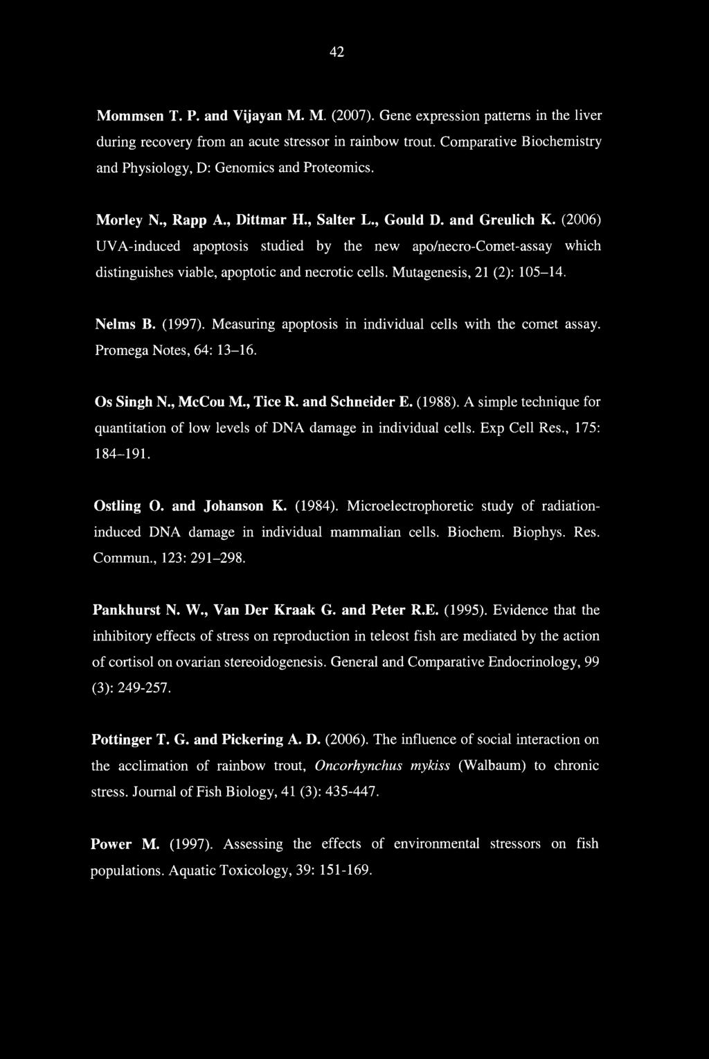 (2006) UVA-induced apoptosis studied by the new apo/necro-comet-assay which distinguishes viable, apoptotic and necrotic cells. Mutagenesis, 21 (2): 105-14. Nelms B. (1997).