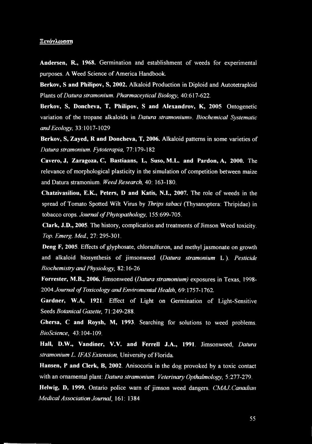 Berkov, S, Doncheva, T, Philipov, S and Alexandrov, K, 2005 Ontogenetic variation of the tropane alkaloids in Datura stramonium».