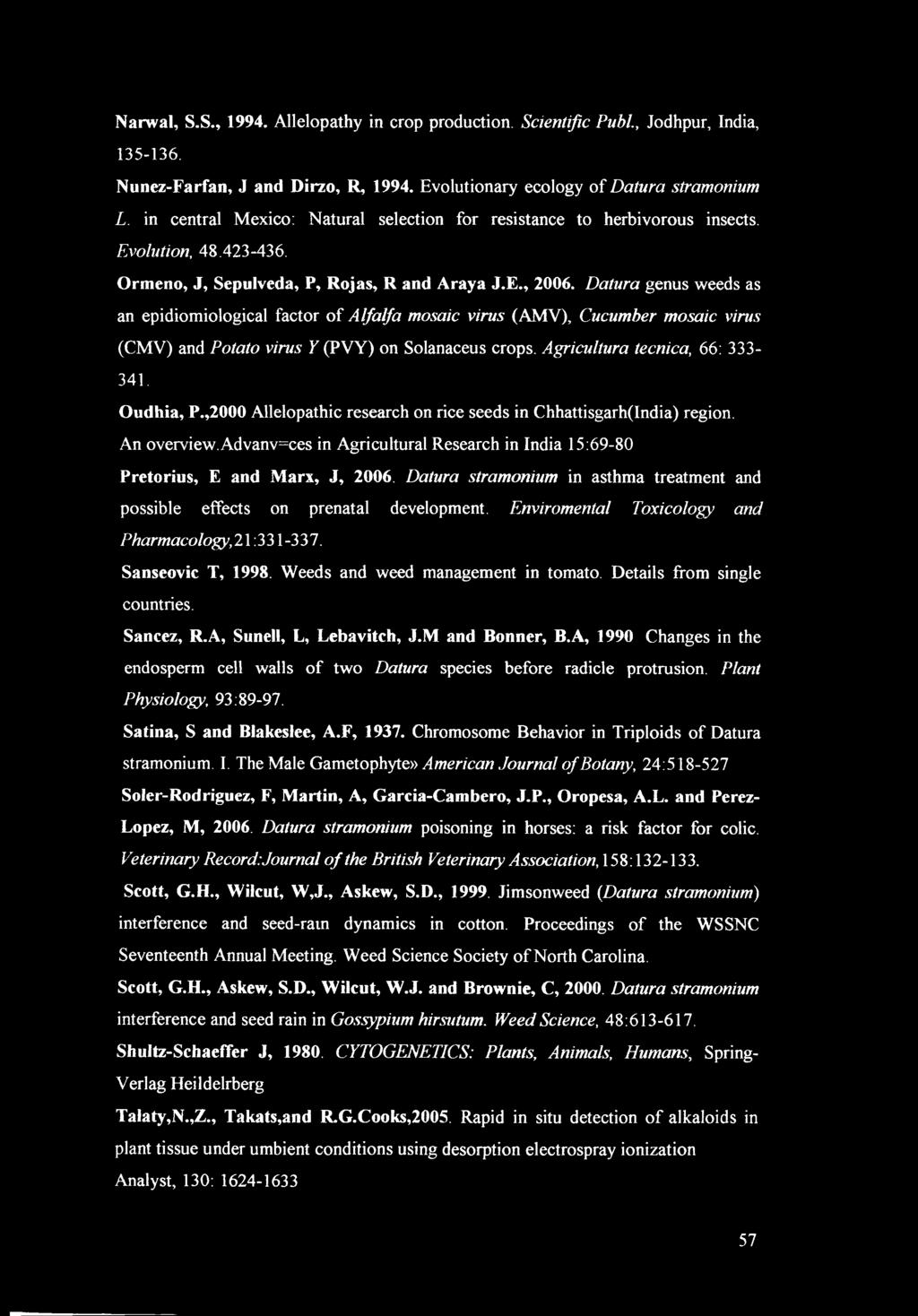 Datura genus weeds as an epidiomiological factor of Alfalfa mosaic virus (AMV), Cucumber mosaic virus (CMV) and Potato virus Y (PVY) on Solanaceus crops. Agricultura tecnica, 66: 333-341. Oudhia, P.