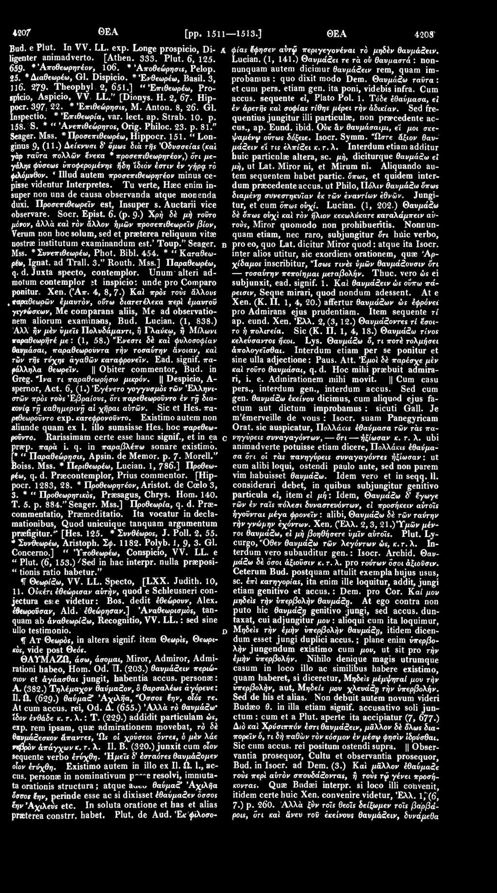Ιη soluta oratione et has et alias praterea constrr. habet. Plut. de Aud. Έκ φιλοσο- 4207 ΘΕΑ [ρρ. 1511 1513.] ΘΕΑ 4208' Bud. e Plut. Ιη VV. LL. exp.