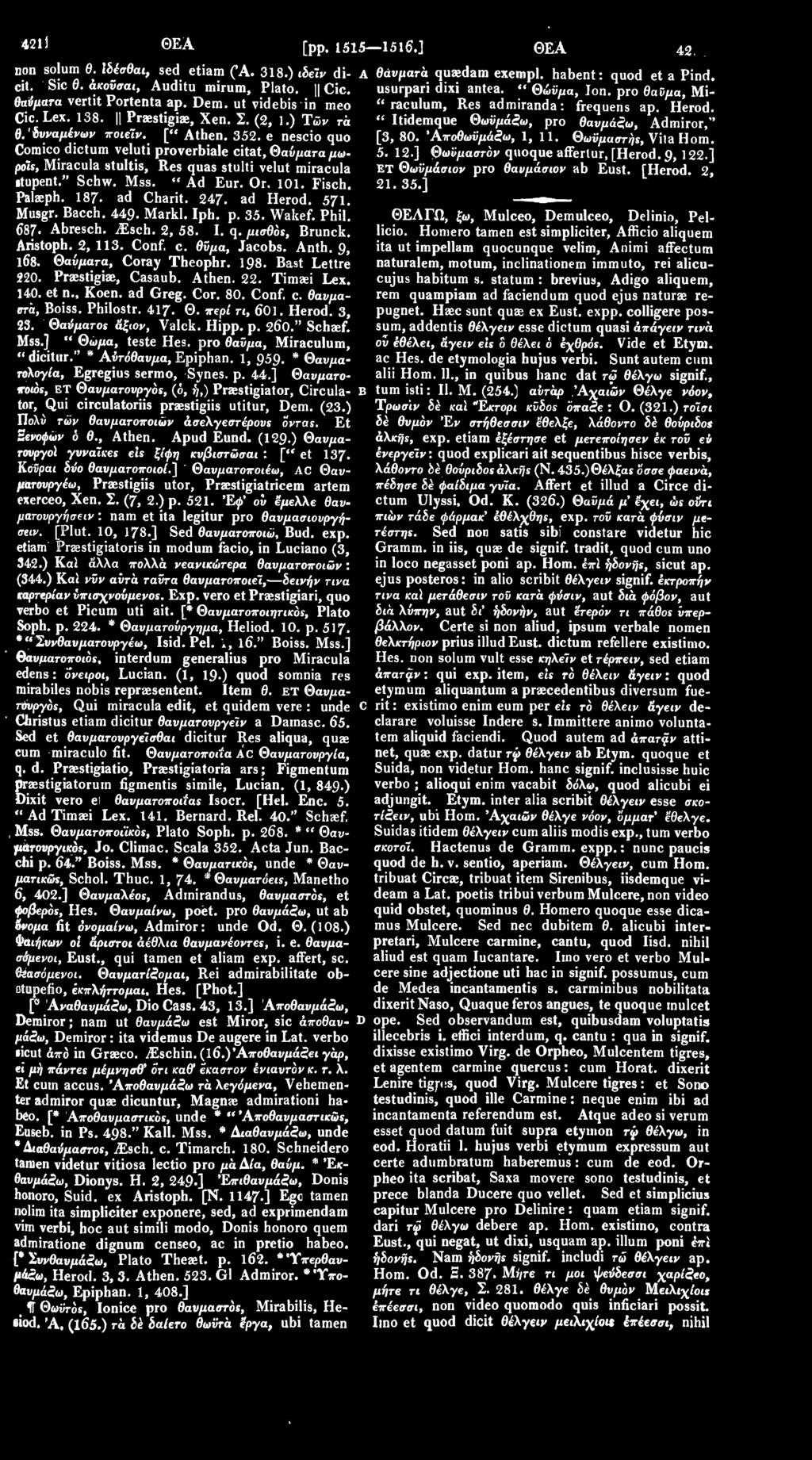 " Schw. Mss. " Ad Eur. Or. 101. Fisch. Palaeph. 187. ad Charit. 247. ad Herod. 571. Musgr. Bacch. 449. Markl. Iph. p. 35. Wakef. Phil. 687- Abresch. ^Esch. 2, 58. I. q. μισθός, Brunck. Aristoph.