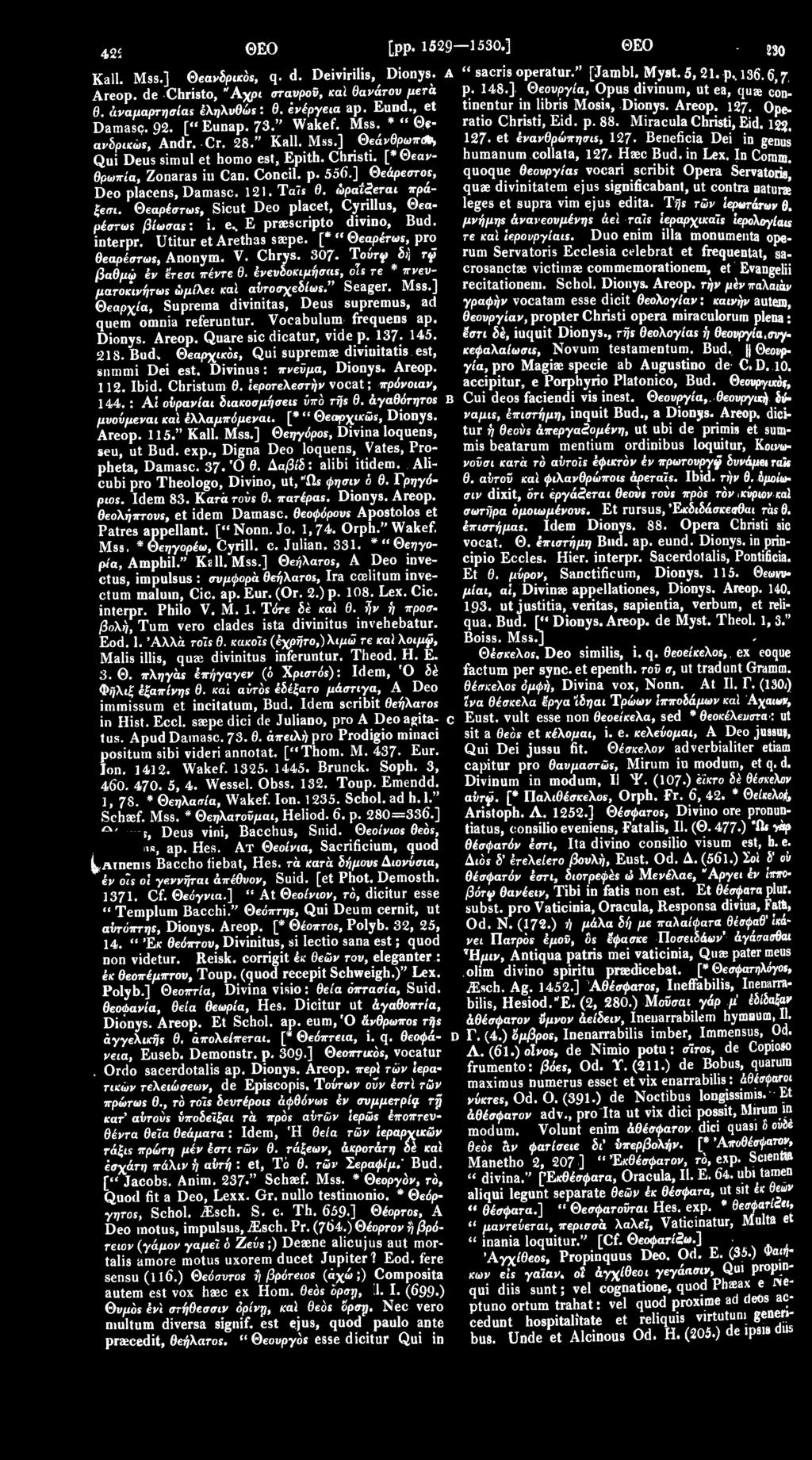 quoque θεουργίας vocari scribit Opera Servatoria, quae divinitatem ejus significabanl, ut contra oaturs leges et supra vim ejus edita. T^s τών ίερωτάτων θ.
