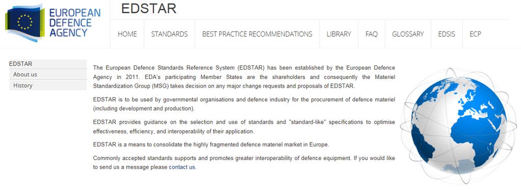 EUROPEAN DEFENCE STANDARDS REFERENCE SYSTEM (EDSTAR) ΣΚΟΠΟΣ: Παροχή οδηγιών για την επιλογή των πλέον κατάλληλων (best practice) προτύπων και άλλων κανονιστικών εγγράφων, στις τεχνικές προδιαγραφές