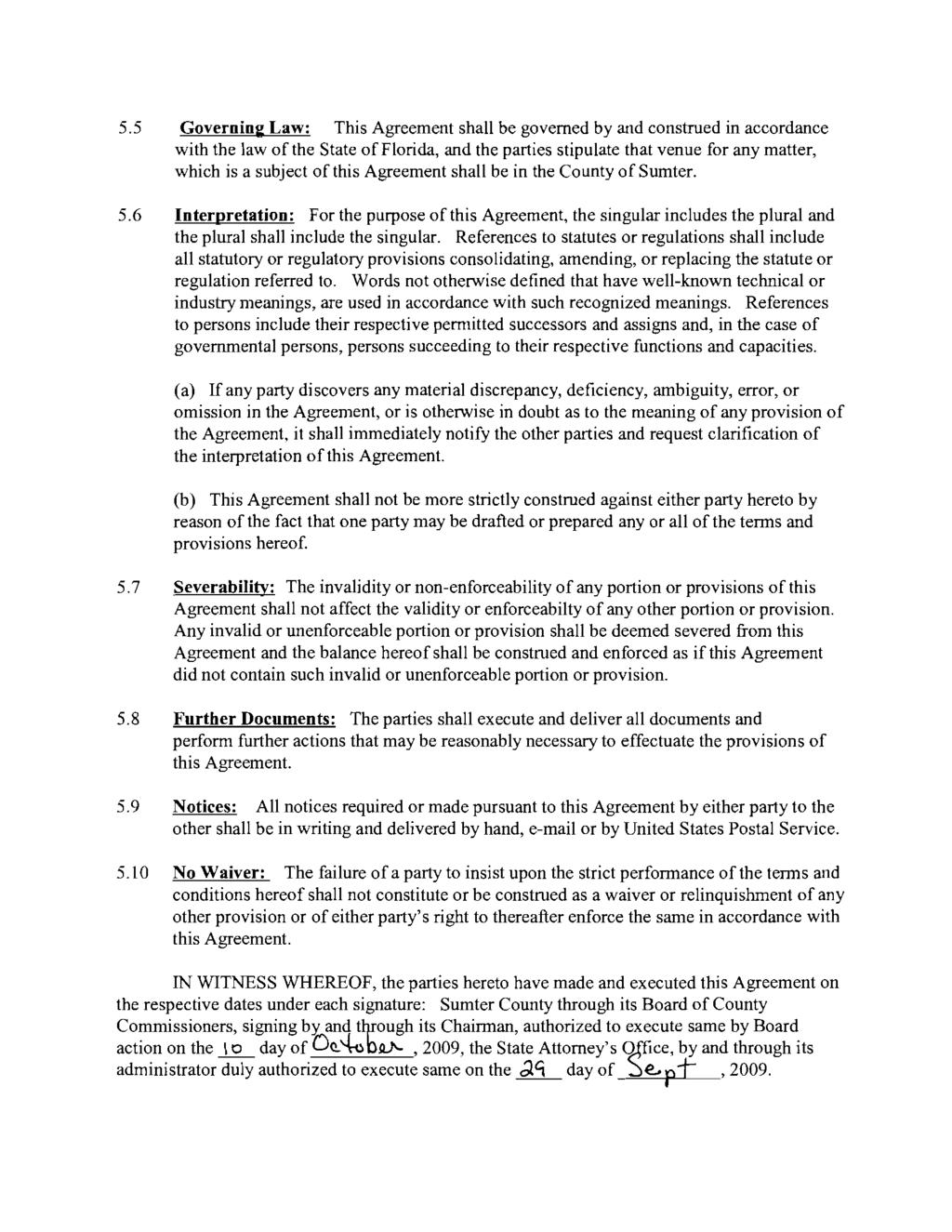 5.5 Governing Law: This Agreement shall be governed by and construed in accordance with the law of the State of Florida, and the parties stipulate that venue for any matter, which is a subject of