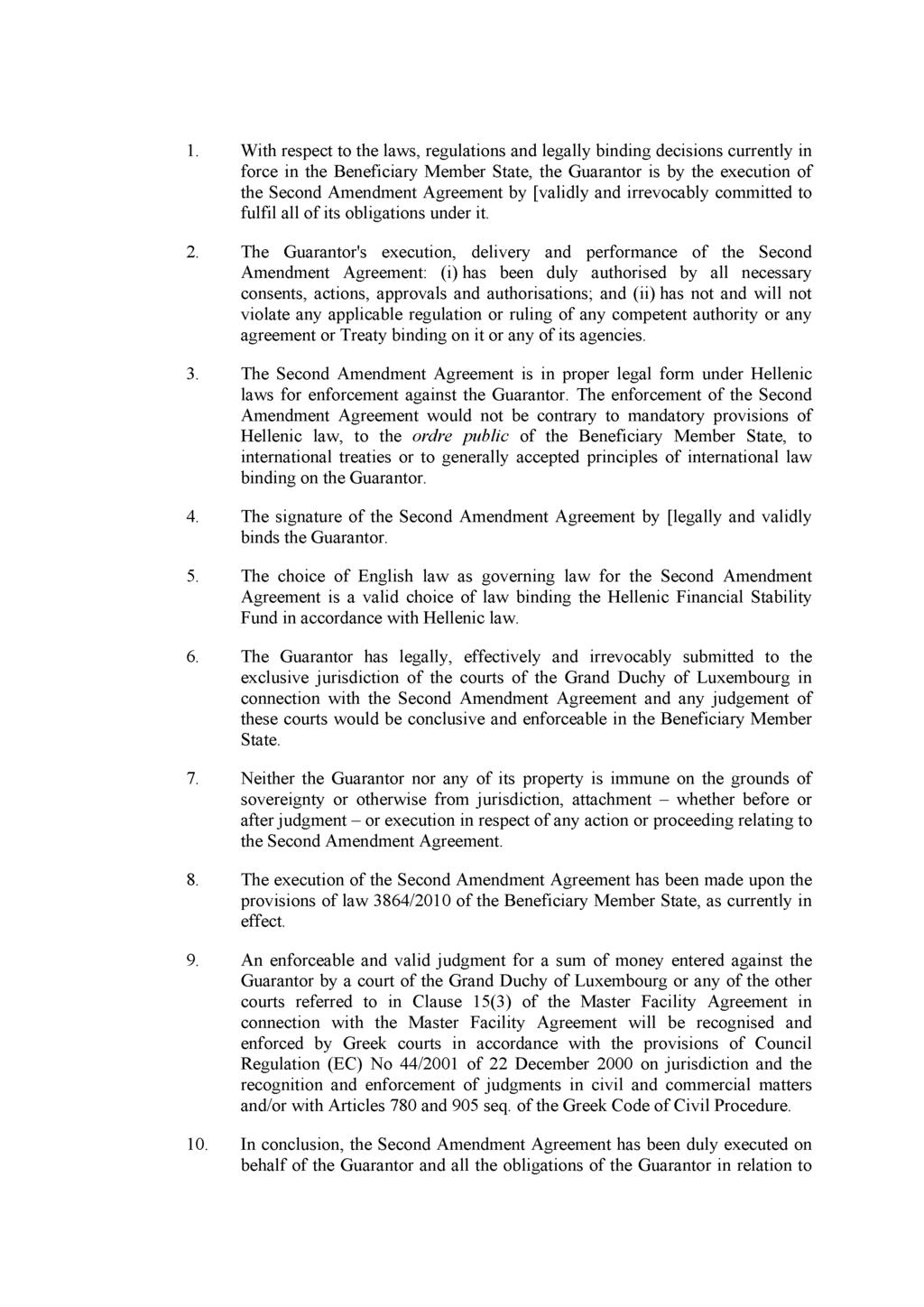 1. With respect to the laws, regulations and legally binding decisions currently in force in the Beneficiary Member State, the Guarantor is by the execution of the Second Amendment Agreement by