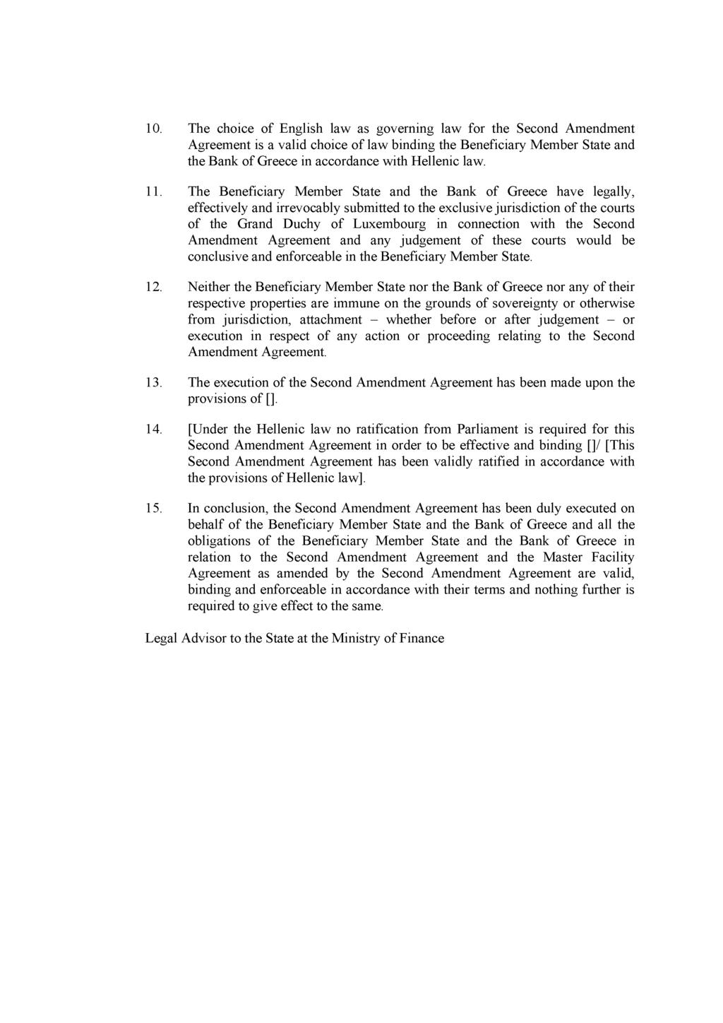 10. The choice of English law as governing law for the Second Amendment Agreement is a valid choice of law binding the Beneficiary Member State and the Bank of Greece in accordance with Hellenic law.