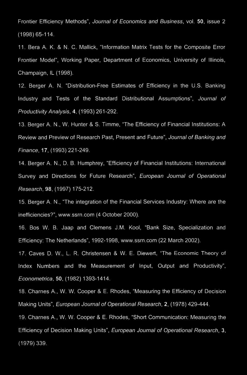 Distribution-Free Estimates of Efficiency in the U.S. Banking Industry and Tests of the Standard Distributional Assumptions, Journal of Productivity Analysis, 4, (1993) 261-292. 13. Berger A. N., W.